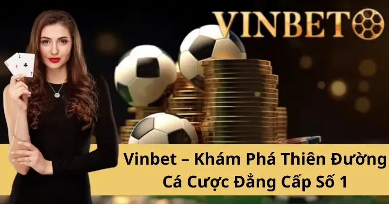Vinbet - Cổng game cá cược uy tín hàng đầu